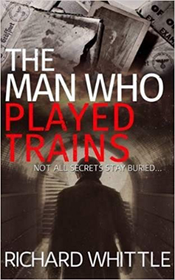 The man who played trains Richard Whittle